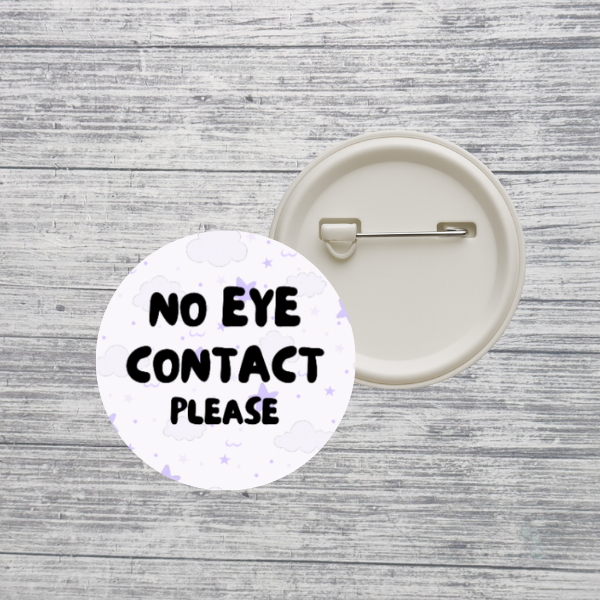 No Eye Contact Please Pin Back Button
