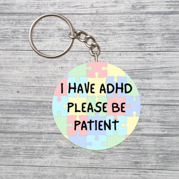 I Have ADHD Please Be Patient Keychain