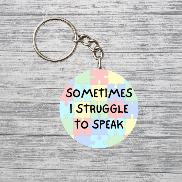 Sometimes I Struggle to Speak Keychain