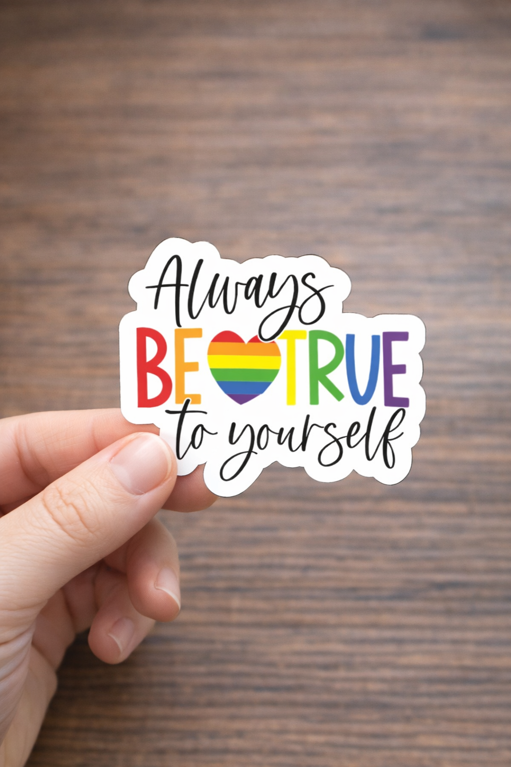 Always Be True to Yourself Rainbow Heart Sticker