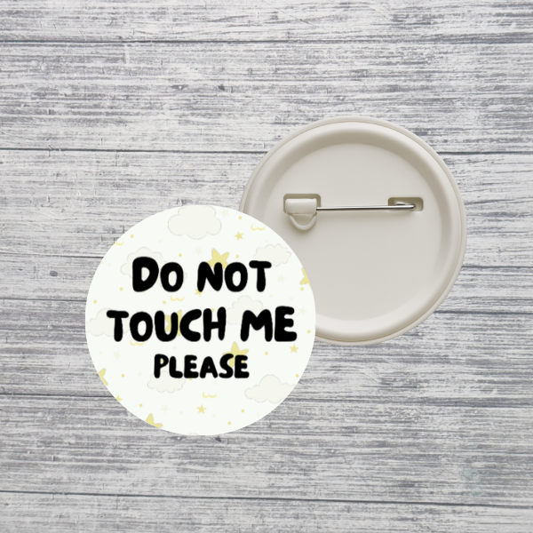 Do Not Touch Me Please Pin Back Button