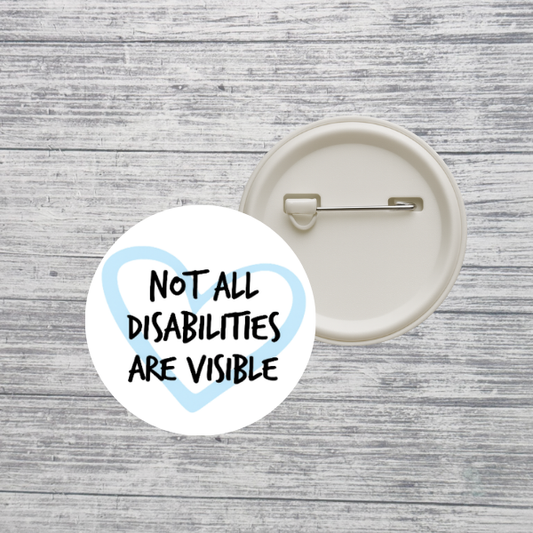 Not All Disabilities Are Visible Awareness Pin Back Button
