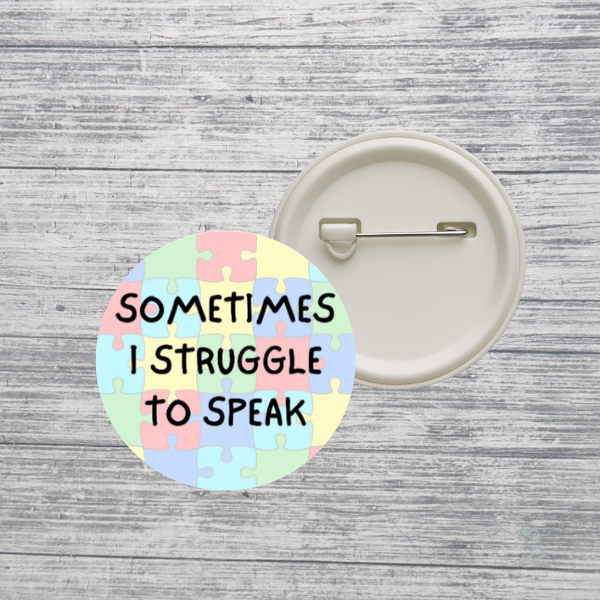 Sometimes I Struggle to Speak Pin Back Button