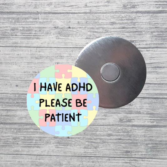 I Have ADHD Please Be Patient Magnet