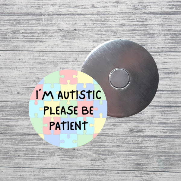 I’m Autistic Please Be Patient Magnet