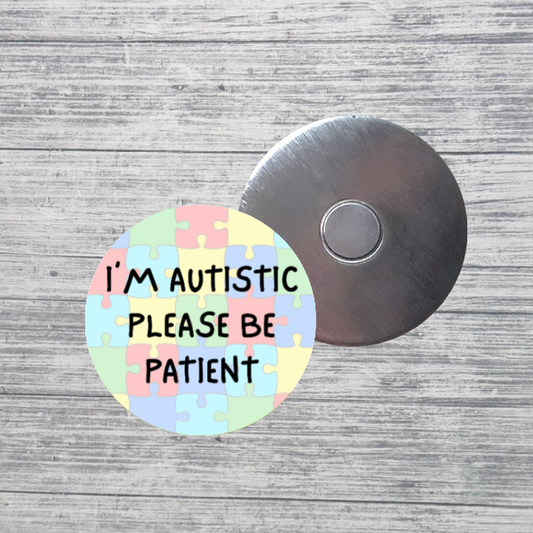 I’m Autistic Please Be Patient Magnet