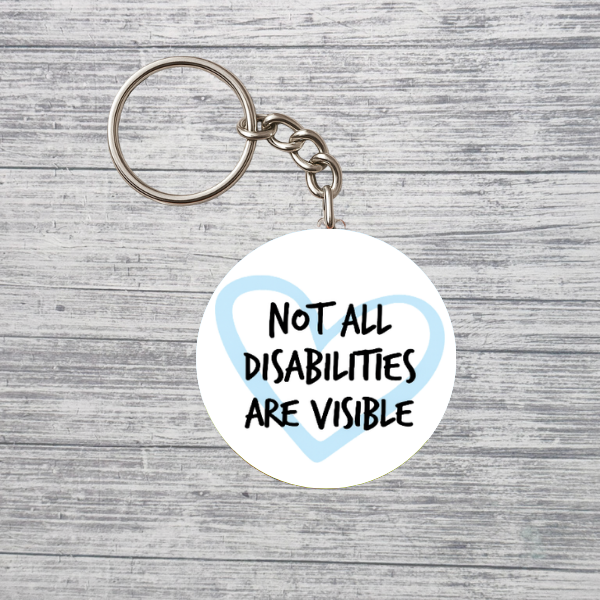 Not All Disabilities Are Visible Awareness Keychain