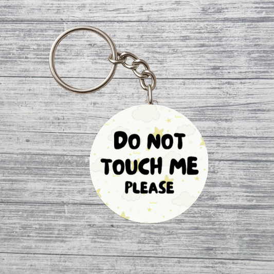 Do Not Touch Me Please Keychain