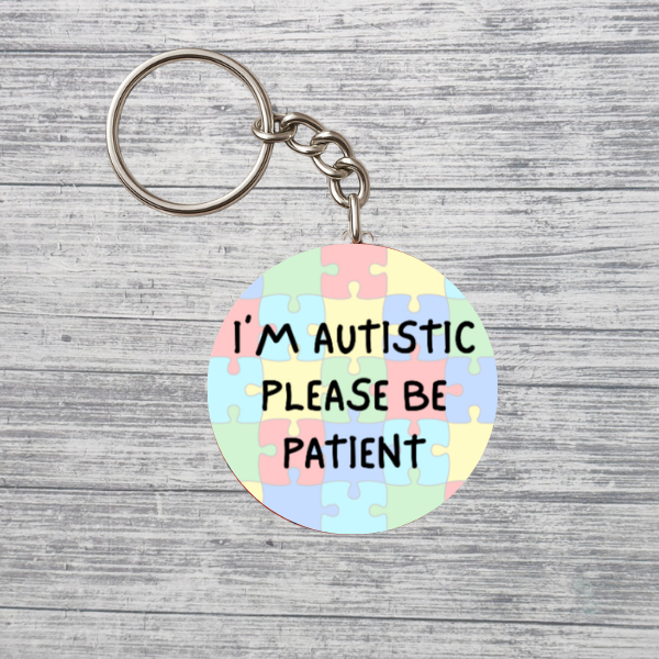 I’m Autistic Please Be Patient Keychain