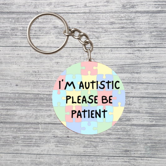 I’m Autistic Please Be Patient Keychain