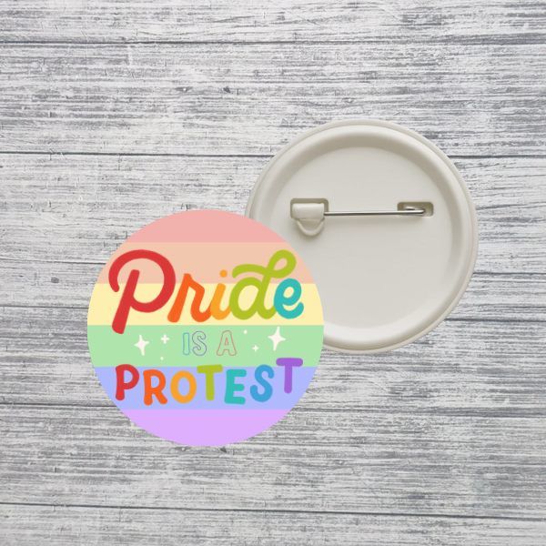 Pride Is a Protest Button Pin