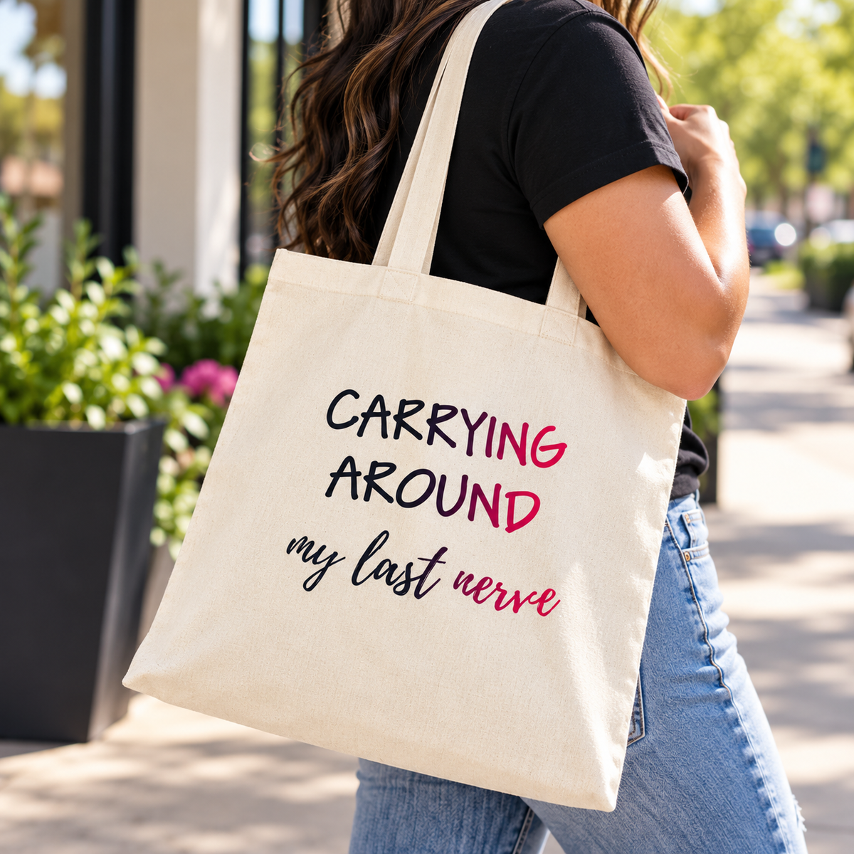 Carrying Around My Last Nerve Tote Bag