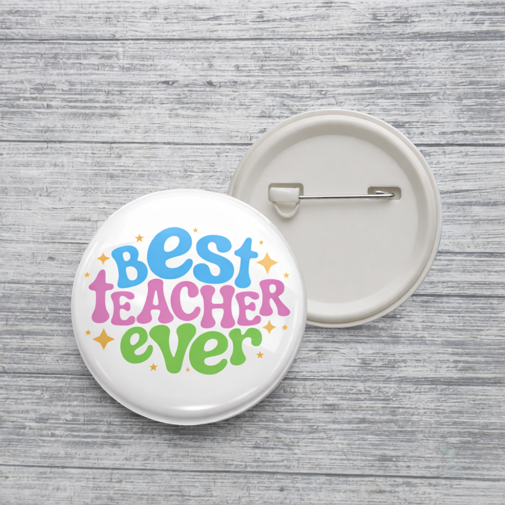 Best Teacher Ever Button Pin