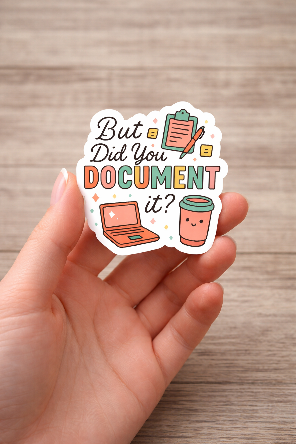 But Did You Document It Sticker