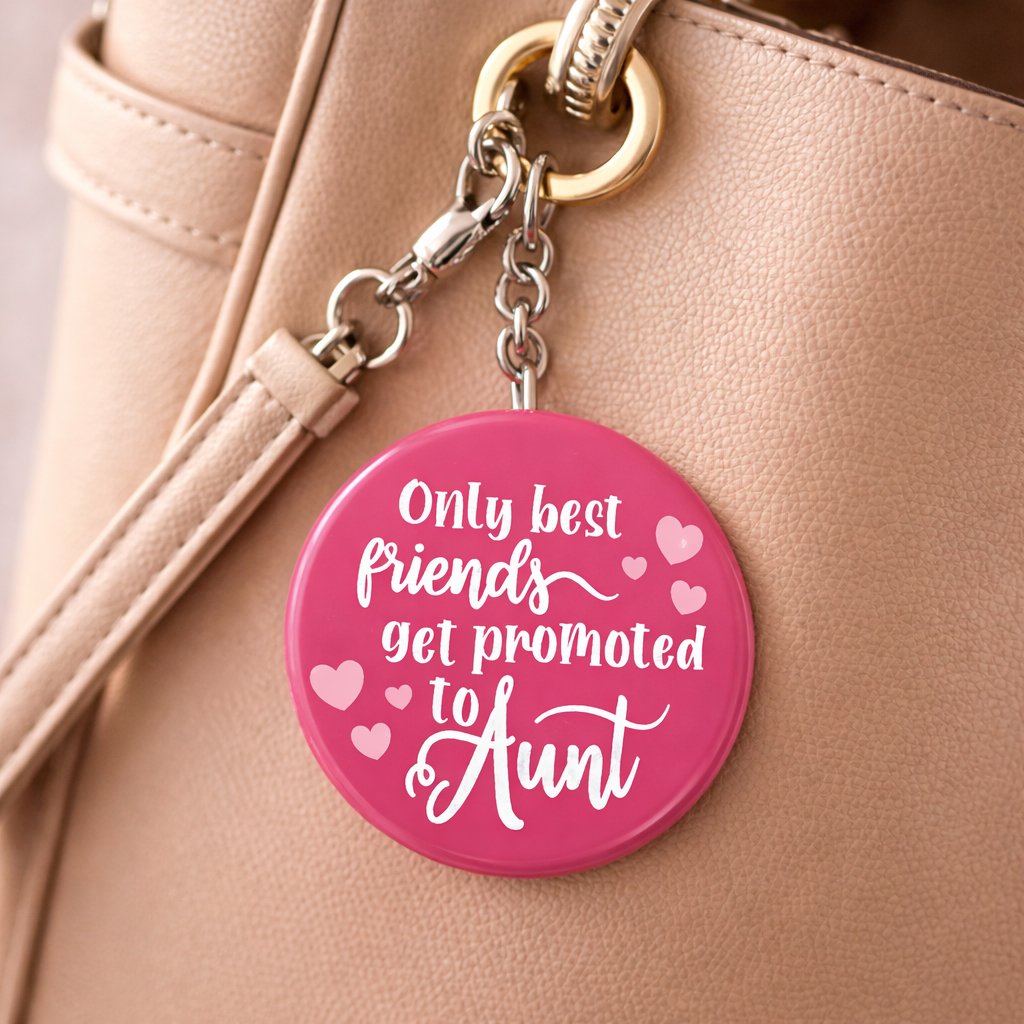 Only Best Friends Get Promoted to Aunt Keychain