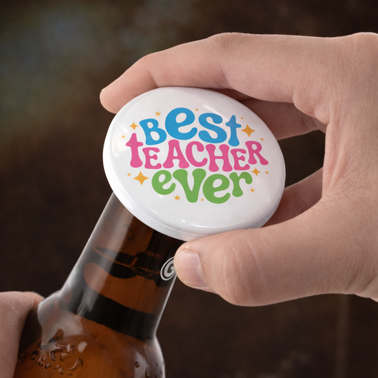 Best Teacher Ever Bottle Opener Magnet