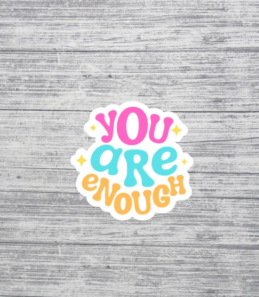 You Are Enough Sticker