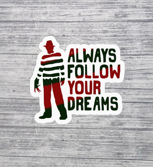 Always Follow Your Dreams Horror Sticker