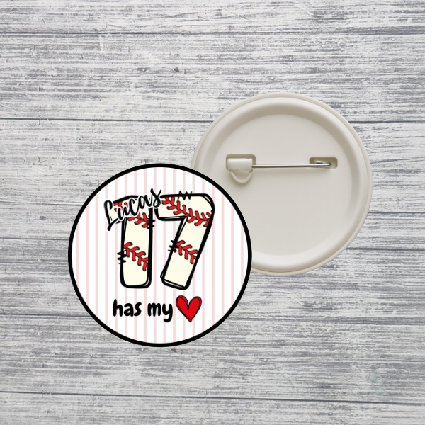 Baseball Number Has My Heart Button Pin Custom Personalized