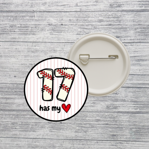 Baseball Number Has My Heart Button Pin Custom Personalized