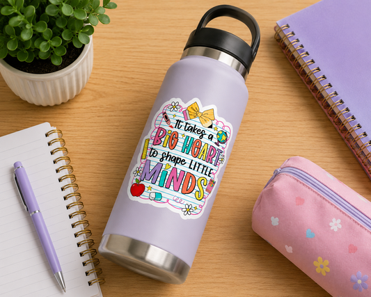 It Takes a Big Heart to Shape Little Minds Sticker