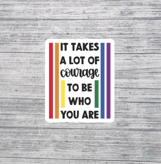 It Takes Courage Rainbow Pride Sticker
