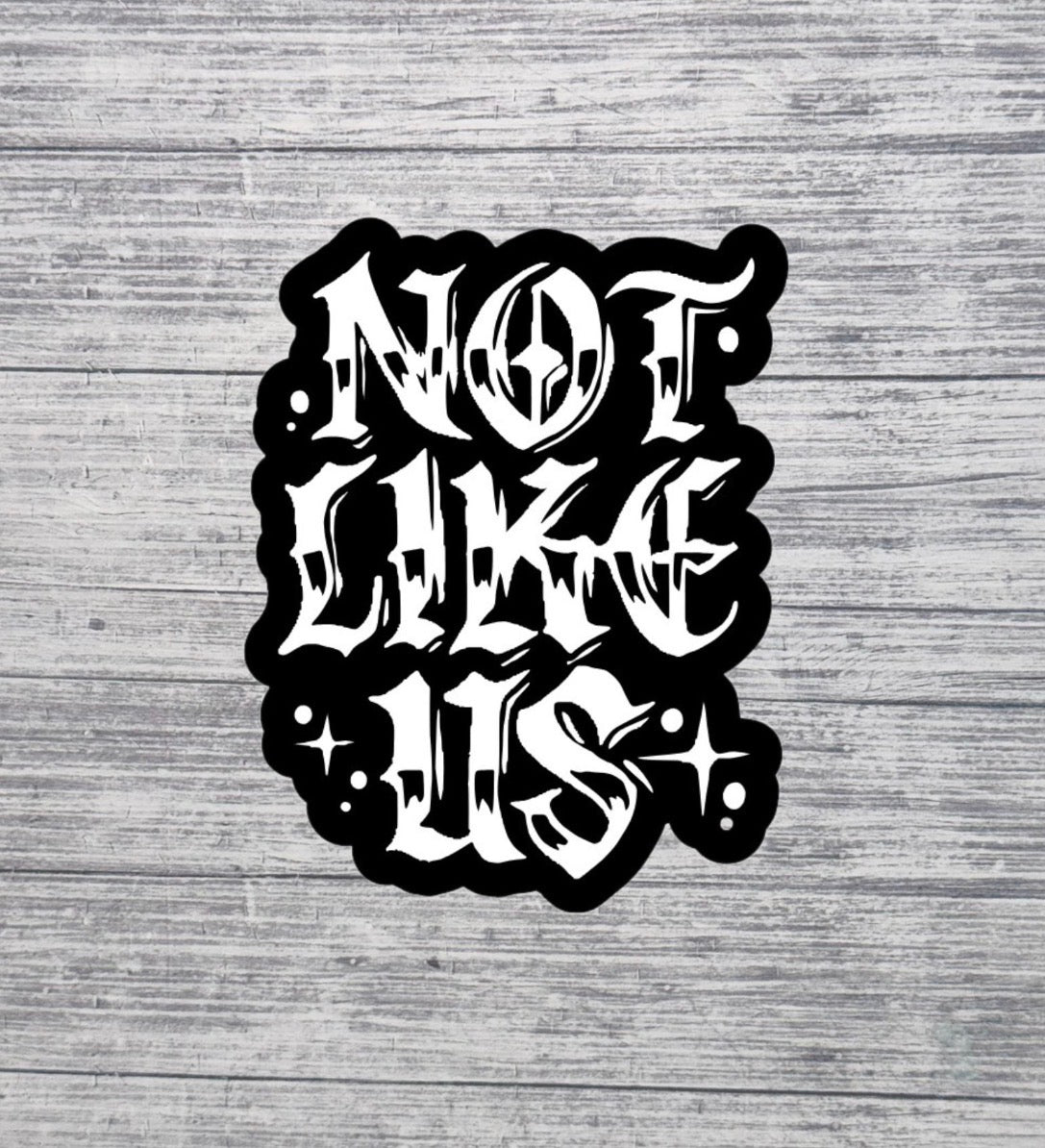 Not Like Us Gothic Lettering Sticker