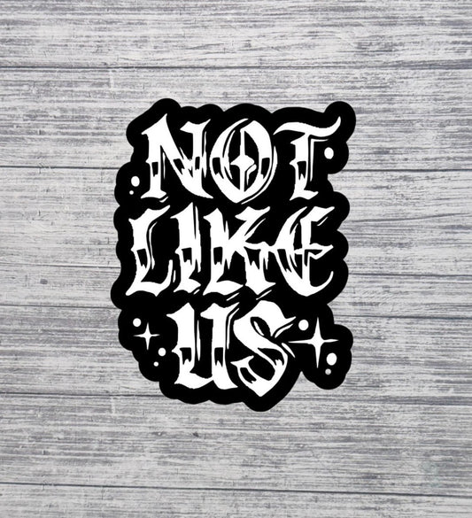 Not Like Us Gothic Lettering Sticker