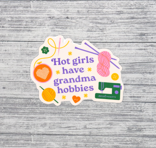 Hot Girls Have Grandma Hobbies Sticker