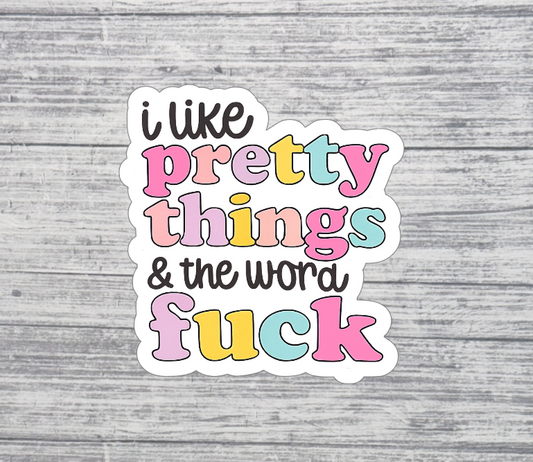 I Like Pretty Things & the Word F*ck Sticker