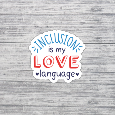 Inclusion Is My Love Language Sticker