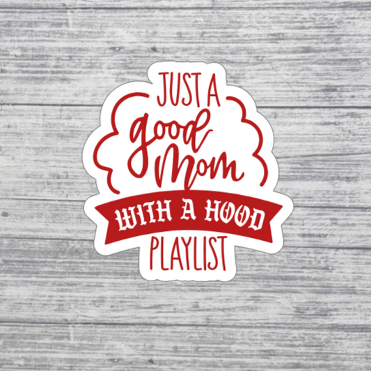 Just a Good Mom with a Hood Playlist Sticker