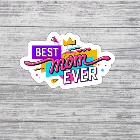 Best Mom Ever Sticker