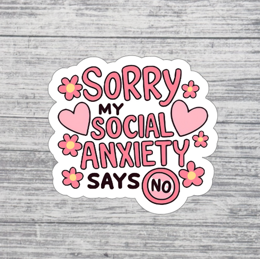 Sorry My Social Anxiety Says No Sticker