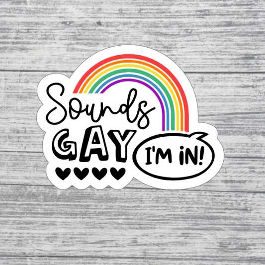 Sounds Gay I’m In Sticker