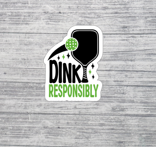 Dink Responsibly Pickleball Sticker