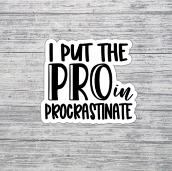 I Put the Pro in Procrastinate Sticker
