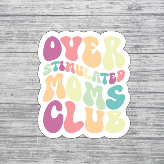 Overstimulated Moms Club Sticker