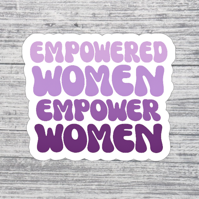 Empowered Women Empower Women Sticker