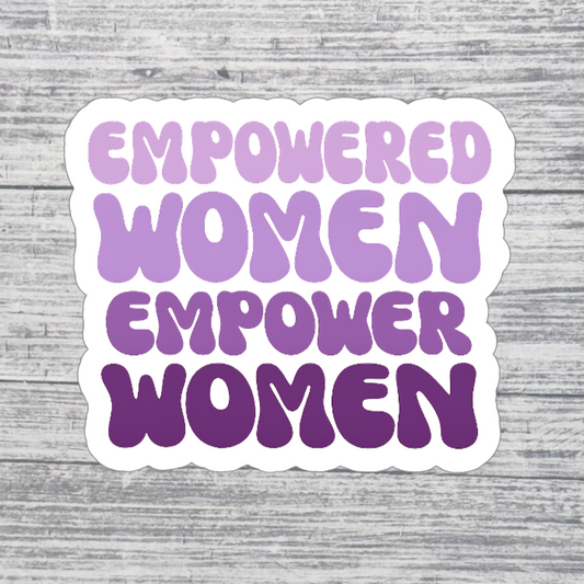 Empowered Women Empower Women Sticker